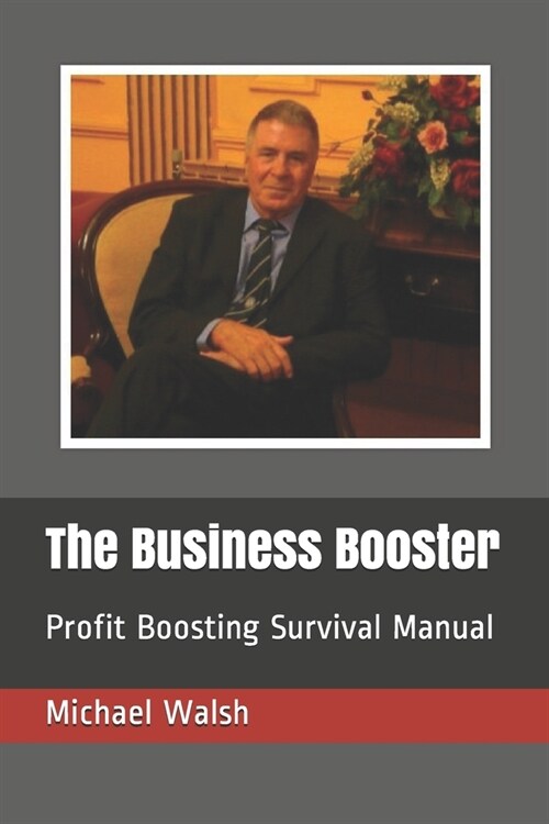 The Business Booster: Profit Boosting Survival Manual (Paperback)
