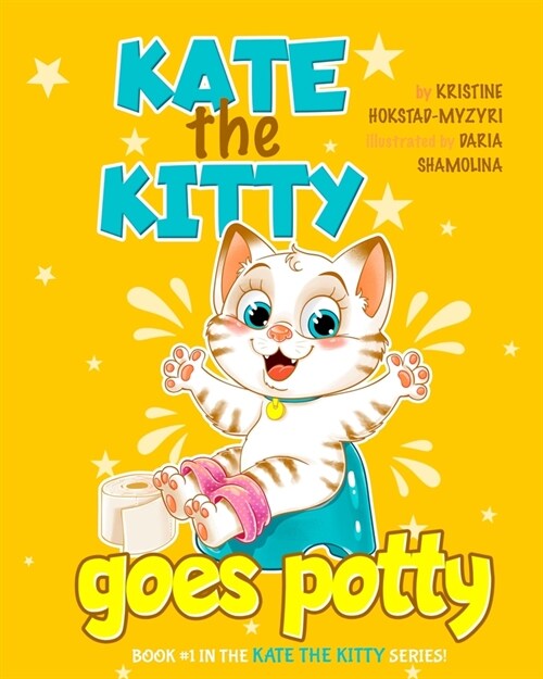 Kate the kitty goes potty: learn to interpret bodily sensations. Childrens book about potty training, children books ages 1 2 3 4, kids books, b (Paperback)