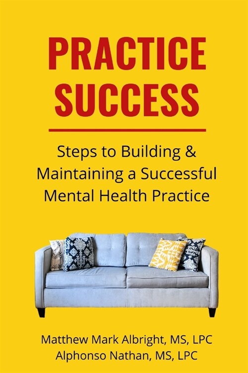 Practice Success: Steps for Building and Maintaining a Successful Mental Health Practice (Paperback)