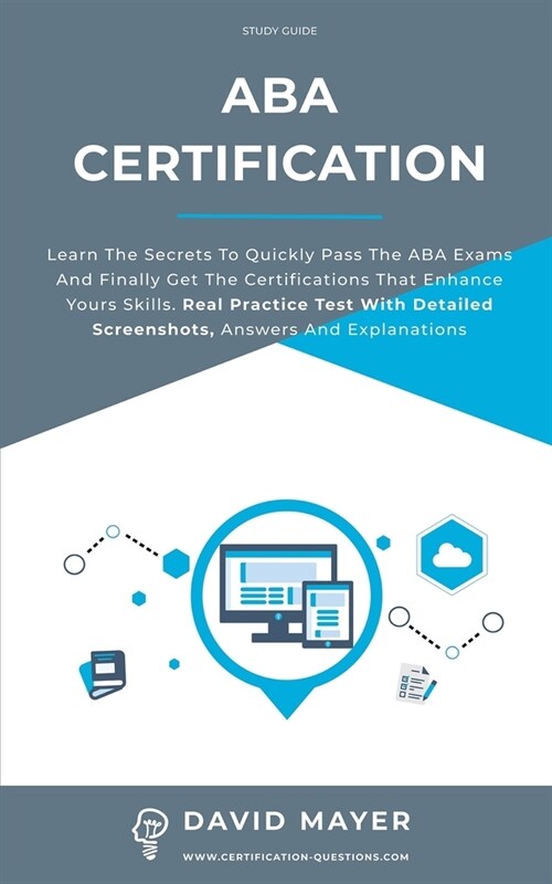 ABA Certification: Learn the secrets to quickly pass the ABA exams and finally get the certifications that enhance yours skills. Real Pra (Paperback)