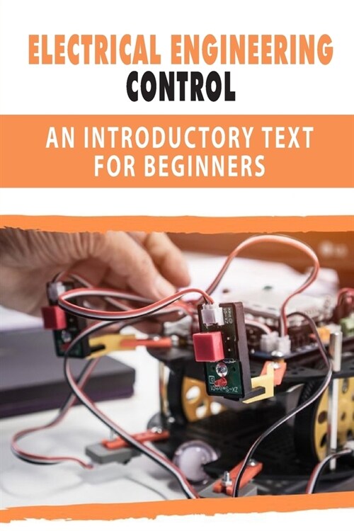 Electrical Engineering Control: An Introductory Text For Beginners: Electrical Engineering Control Systems (Paperback)