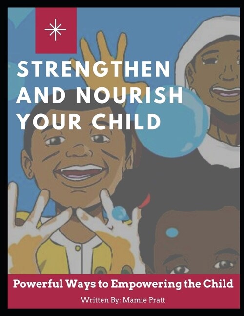 Strengthen and Nourish Your Child: Powerful Ways to Empowering the Child (Paperback)