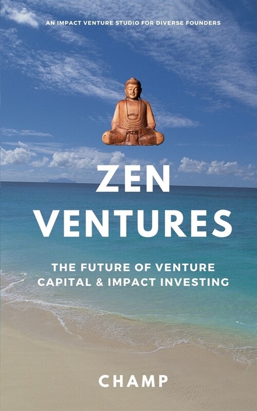 Zen Ventures: The Future of Venture Capital & Impact Investing (Paperback)