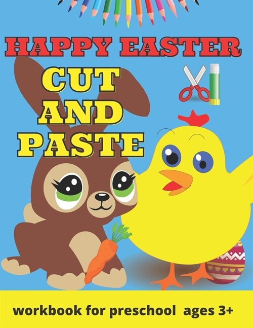 Happy Easter Cut and Paste Workbook for Preschool: Coloring and Cutting Practice for Toddlers Easter Basket Stuffer - Cut & Paste Skills Workbook - Ag (Paperback)