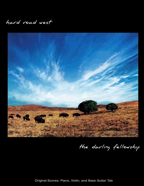 The Darling Fellowship -- Hard Road West: Original Scores: Piano, Violin, and Bass Guitar Tab (Paperback)