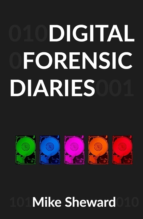 Digital Forensic Diaries (Paperback)