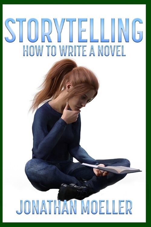 Storytelling: How To Write A Novel (Paperback)