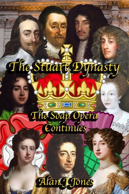 The Stuart Dynasty: The Soap Opera Continues (Paperback)