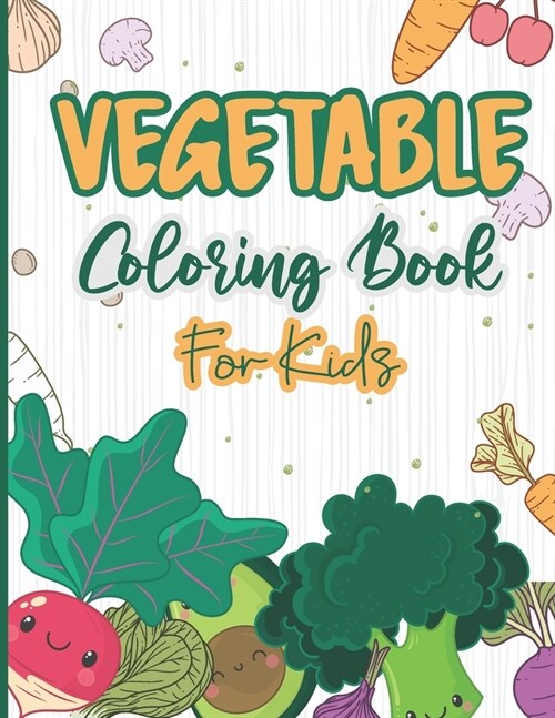 Vegetables Coloring Book for Kids: Relaxation Activity Vegetable Coloring Drawing Book - Stress Relief Activity Book - For Toddler, Preschooler and Ki (Paperback)