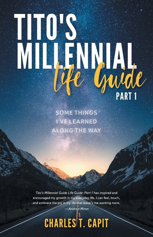 Titos Millennial Life Guide: Part One: Some Things Ive Learned Along the Way (Paperback)