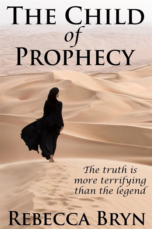 The Child of Prophecy: The truth is more terrifying than the legend. (Paperback)