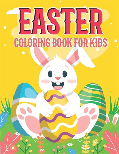 Easter Coloring Book For Kids: Cute, Happy, Easter coloring pages for kids 2-8 years of age. (Paperback)