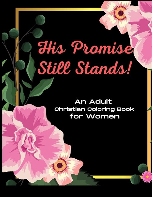 His Promise still Stands: An Adult Christian Coloring Book for Women (Paperback)