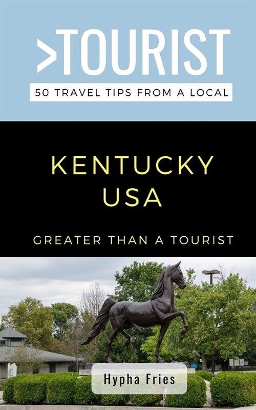 Greater Than a Tourist-Kentucky USA: 50 Travel Tips from a Local (Paperback)