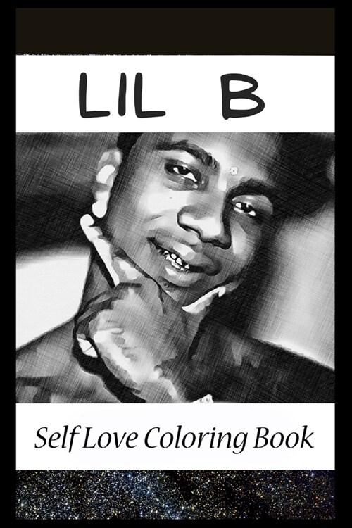 Self Love Coloring Book: Lil B Inspired Coloring Book Featuring Fun and Antistress Ilustrations of Lil B (Paperback)