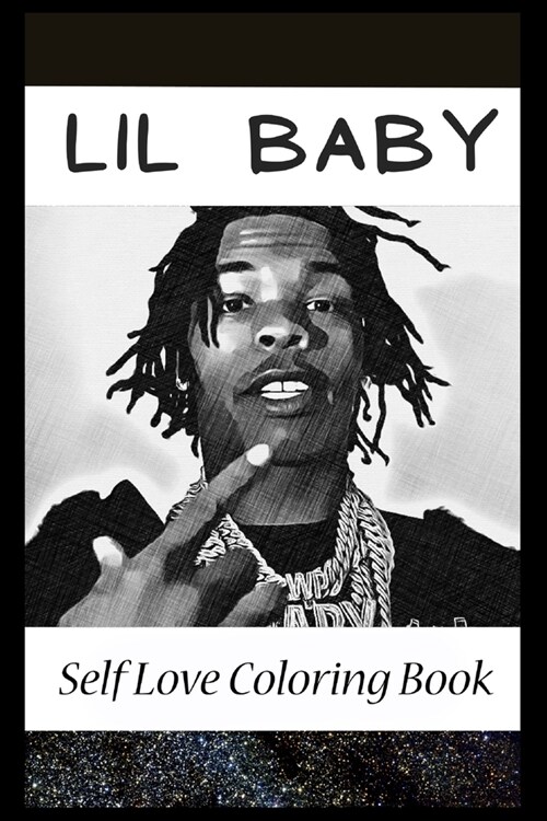 Self Love Coloring Book: Lil Baby Inspired Coloring Book Featuring Fun and Antistress Ilustrations of Lil Baby (Paperback)