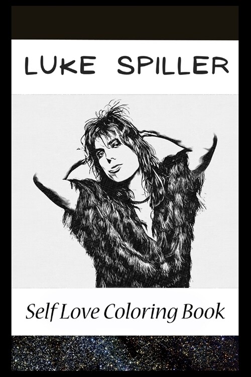 Self Love Coloring Book: Luke Spiller Inspired Coloring Book Featuring Fun and Antistress Ilustrations of Luke Spiller (Paperback)