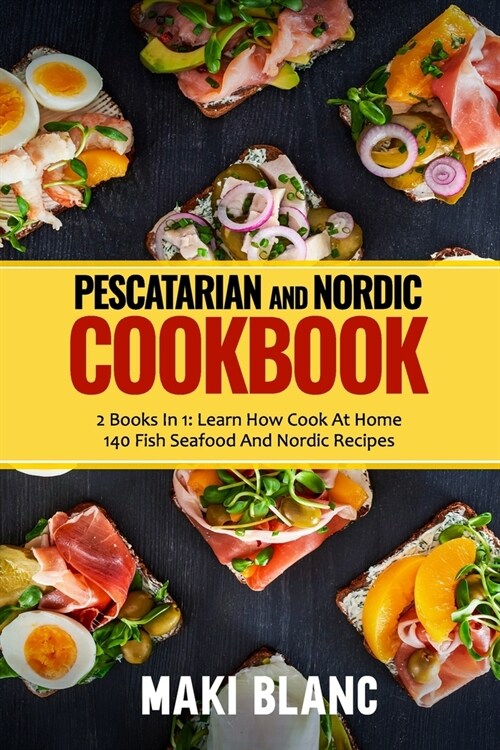 Pescatarian And Nordic Cookbook: 2 Books In 1: Learn How Cook At Home 140 Fish Seafood And Nordic Recipes (Paperback)