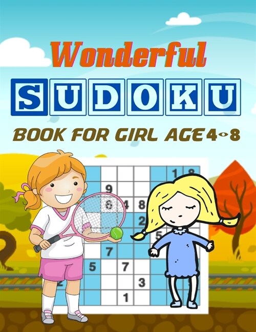 Wonderful Sudoku Book For Girl Age 4-8: Brain Games Fun Sudoku for Children Includes Instructions and Solutions (Paperback)