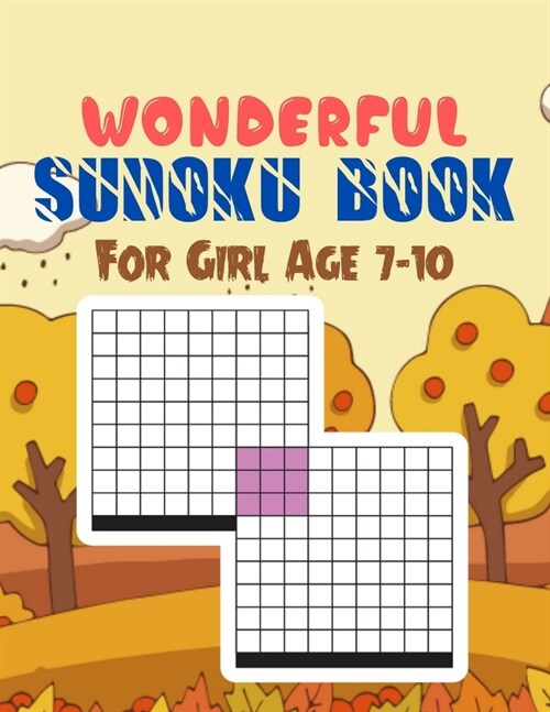 Wonderful Sudoku Book For Girl Age 7-10: A Book Type Of Kids Awesome Brain Games Gift From Mom (Paperback)