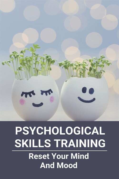 Psychological Skills Training: Reset Your Mind And Mood: Psychological Skills Training Models (Paperback)