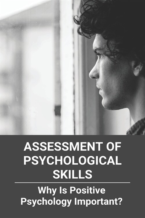 Assessment Of Psychological Skills: Why Is Positive Psychology Important?: Psychological Skills Training Models (Paperback)