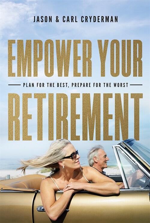 Empower Your Retirement: Plan for the Best, Prepare for the Worst (Paperback)