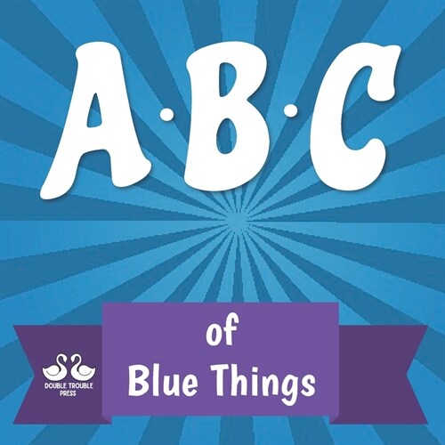 ABC of Blue Things: A Rhyming Childrens Picture Book (Paperback)