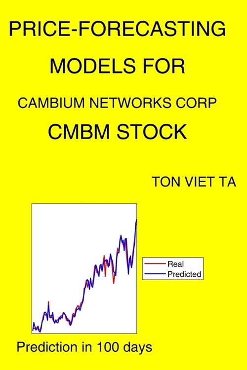 Price-Forecasting Models for Cambium Networks Corp CMBM Stock (Paperback)