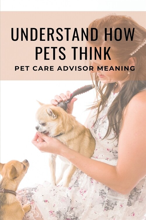 Understand How Pets Think: Pet Care Advisor Meaning: Phases Of Pet Loss (Paperback)