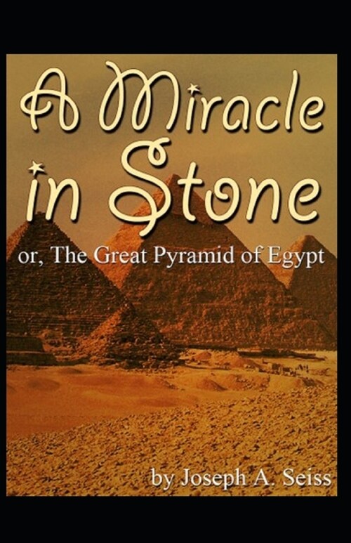 Miracle in Stone, Or, the Great Pyramid of Egypt: Illustrated Edition (Paperback)