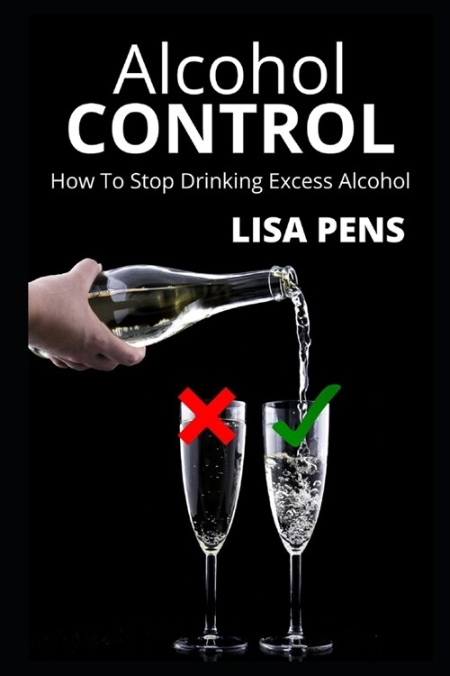 AlСОhОl Control: How Tо Cоntrоl And Stор Drinking Exсеѕѕ Alcohol (Paperback)