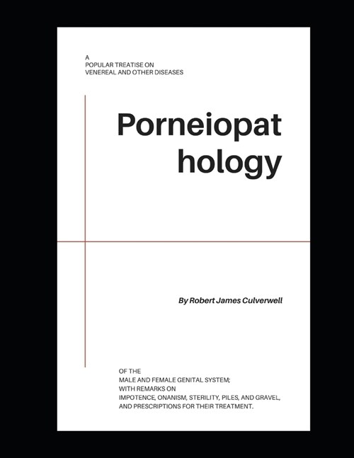 Porneiopathology: A Popular Treatise on Venereal and Other Diseases of the Male and Female Genital System; With Remarks on Impotence, On (Paperback)