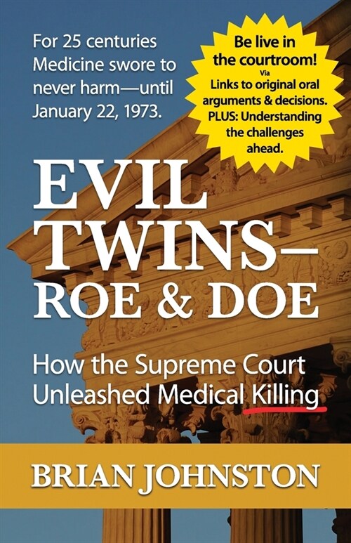 The Evil Twins - Roe and Doe: How the Supreme Court Unleashed Medical Killing (Paperback)