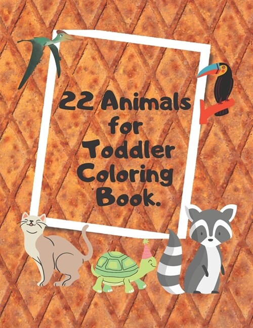 22 Animals for Toddler Coloring Book: My First Big Book of Easy Educational Coloring Pages of Animal Letters A to Z for Boys & Girls, Little Kids, Pre (Paperback)