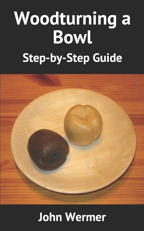 Woodturning a Bowl: Step-by-Step Guide (Paperback)