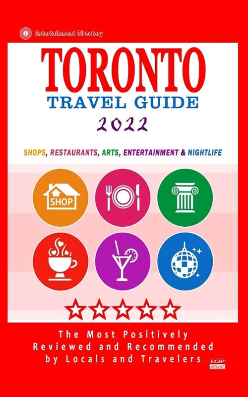 Toronto Travel Guide 2022: Shops, Arts, Entertainment and Good Places to Drink and Eat in Toronto, Canada (Travel Guide 2022) (Paperback)
