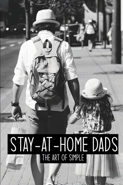 Stay-At-Home Dads: The Art Of Simple: The Joys Of Raising Triplets (Paperback)