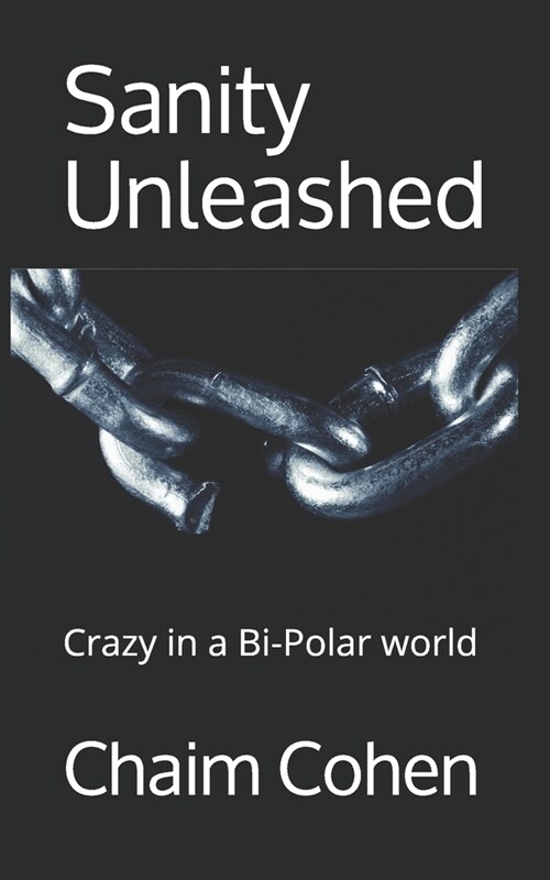 Sanity Unleashed: Crazy in a Bi-Polar world (Paperback)