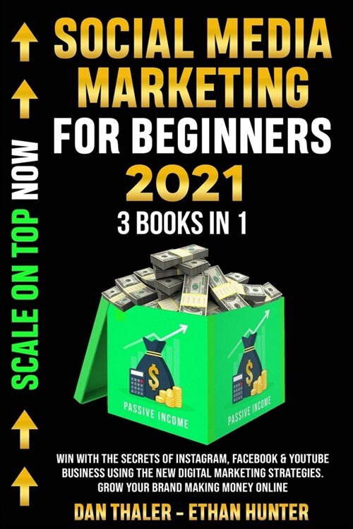 SOCIAL MEDIA MARKETING FOR BEGINNERS 2021 3 Books In 1: Win with The Secrets of Instagram, Facebook & YouTube Business Using the New Digital Marketing (Paperback)