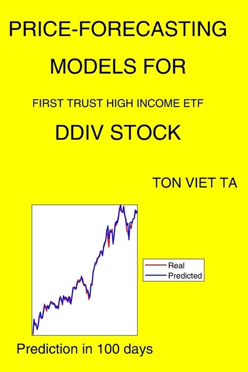 Price-Forecasting Models for First Trust High Income ETF DDIV Stock (Paperback)