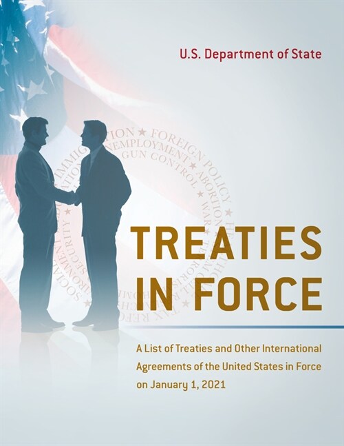 Treaties in Force: A List of Treaties and Other International Agreements of the United States in Force on January 1, 2021 (Paperback)