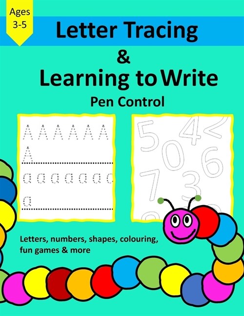 Letter Tracing & Learning to Write Pen control: my first writing, letters, numbers, shapes, colouring and fun games (Paperback)