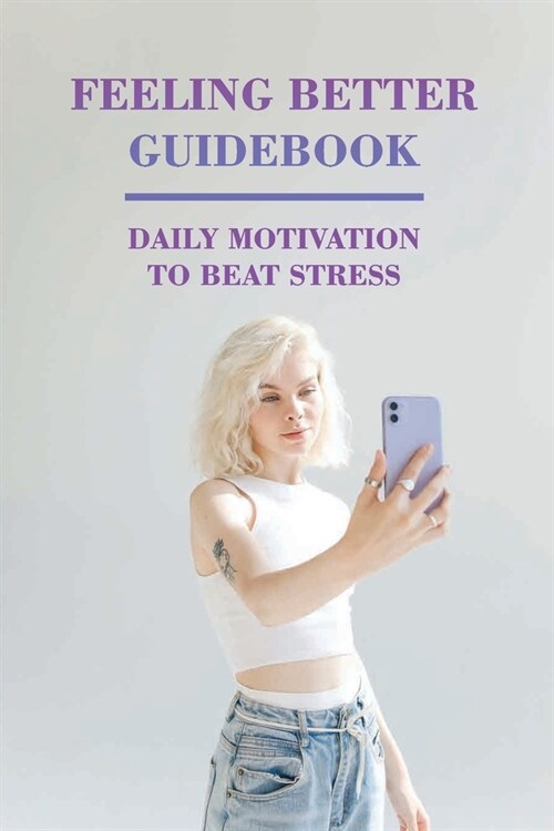 Feeling Better Guidebook: Daily Motivation To Beat Stress: Anxiety And Depression Book For Dummies (Paperback)