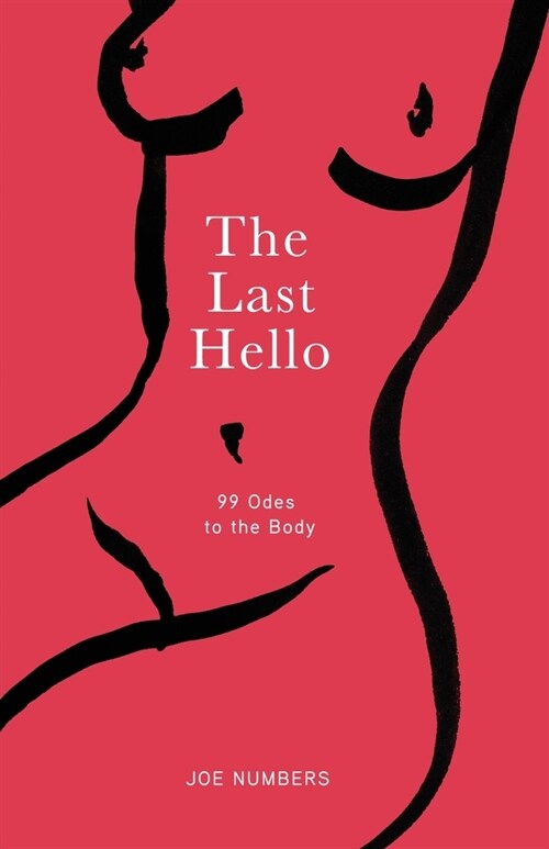 The Last Hello: 99 Odes to the Body (Paperback)