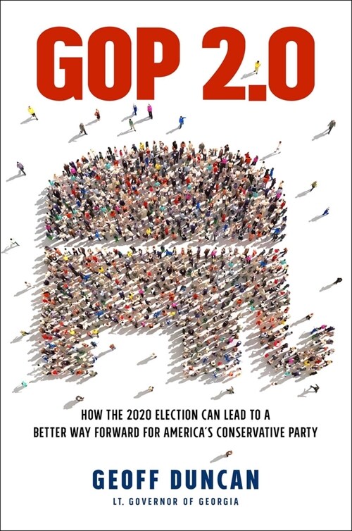 GOP 2.0: How the 2020 Election Can Lead to a Better Way Forward for Americas Conservative Party (Hardcover)