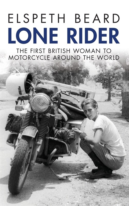 Lone Rider: The First British Woman to Ride a Motorcycle Around the World (Hardcover)