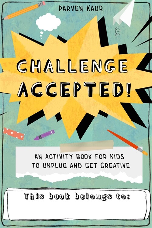 Challenge Accepted!: Activities for Kids to Unplug and Get Creative (Mindfulness Coloring Book, Puzzles) (Paperback)