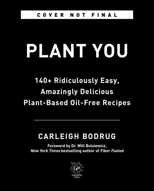 Plantyou: 140+ Ridiculously Easy, Amazingly Delicious Plant-Based Oil-Free Recipes (Hardcover)