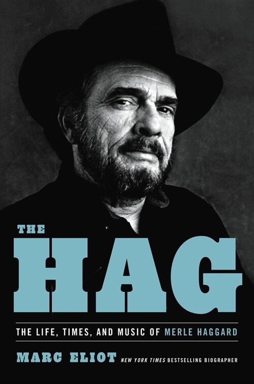 The Hag: The Life, Times, and Music of Merle Haggard (Hardcover)